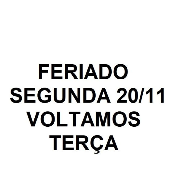 FERIADO SEGUNDA 20/11, VOLTAMOS TERÇA